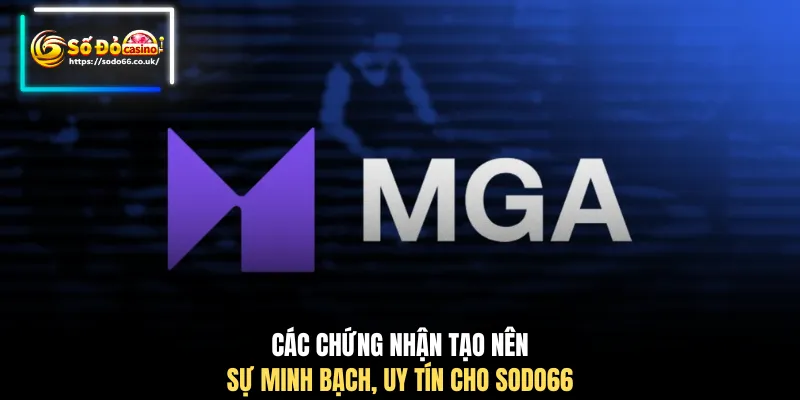 Các chứng nhận tạo nên sự minh bạch, uy tín cho SODO66