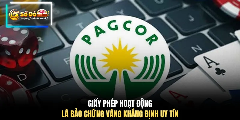 Giấy phép hoạt động là bảo chứng vàng khẳng định uy tín