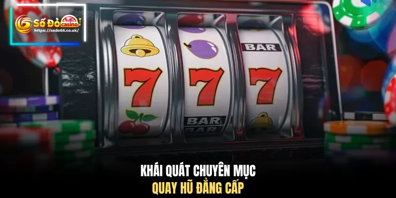 Khái quát chuyên mục quay hũ đẳng cấp
