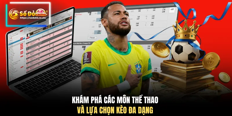 Khám phá các môn thể thao và lựa chọn kèo đa dạng 