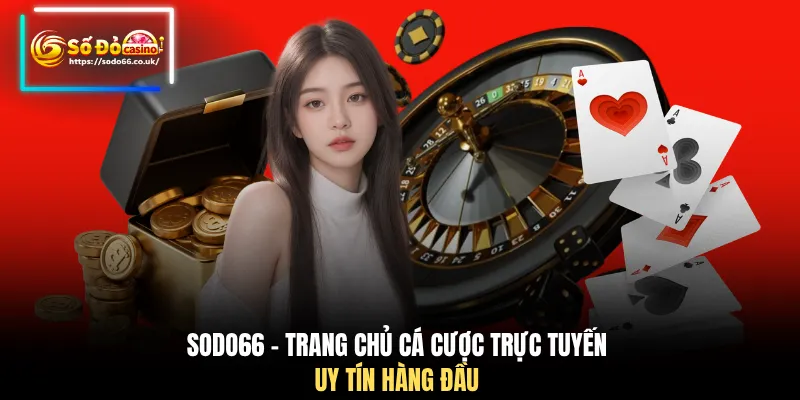 SODO66 - Trang chủ cá cược trực tuyến uy tín hàng đầu 