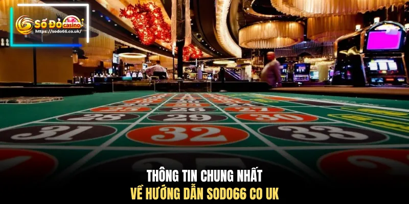 Thông tin chung nhất về hướng dẫn SODO66 CO UK