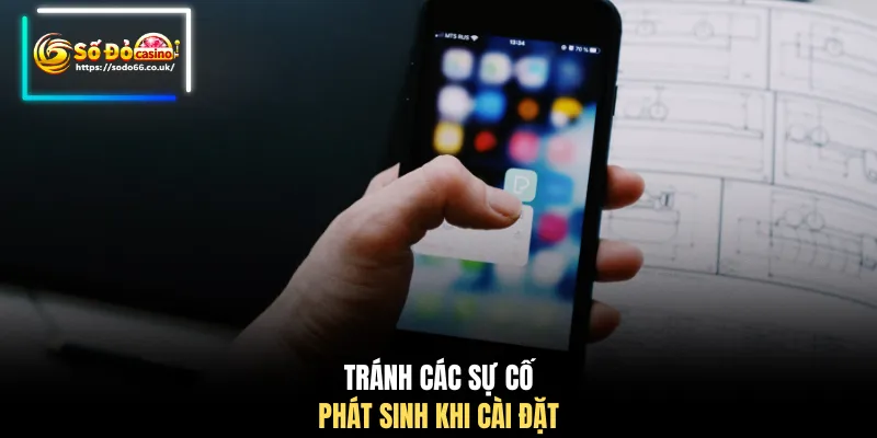 Tránh các sự cố phát sinh khi cài đặt